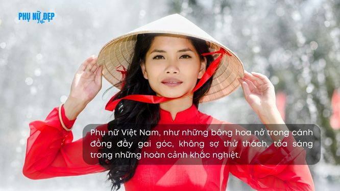 Những câu nói tôn vinh phụ nữ Việt Nam với lòng dũng cảm, ý chí kiên cường