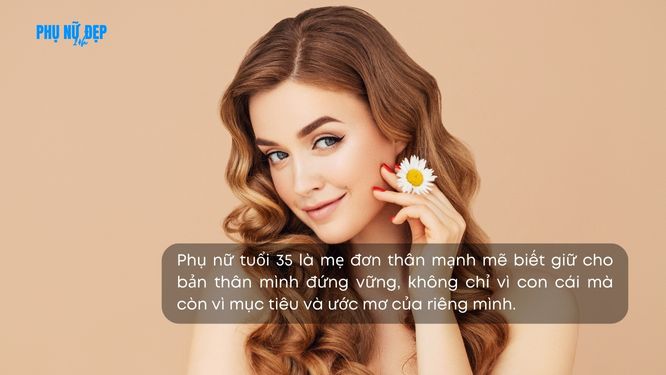 Những câu nói hay về phụ nữ tuổi 35 là mẹ đơn thân mạnh mẽ