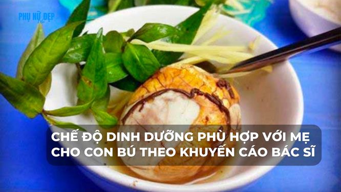 Chế độ dinh dưỡng phù hợp với mẹ cho con bú theo khuyến cáo bác sĩ