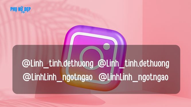 Tên Instagram hay cho tên Linh (nữ) dễ thương