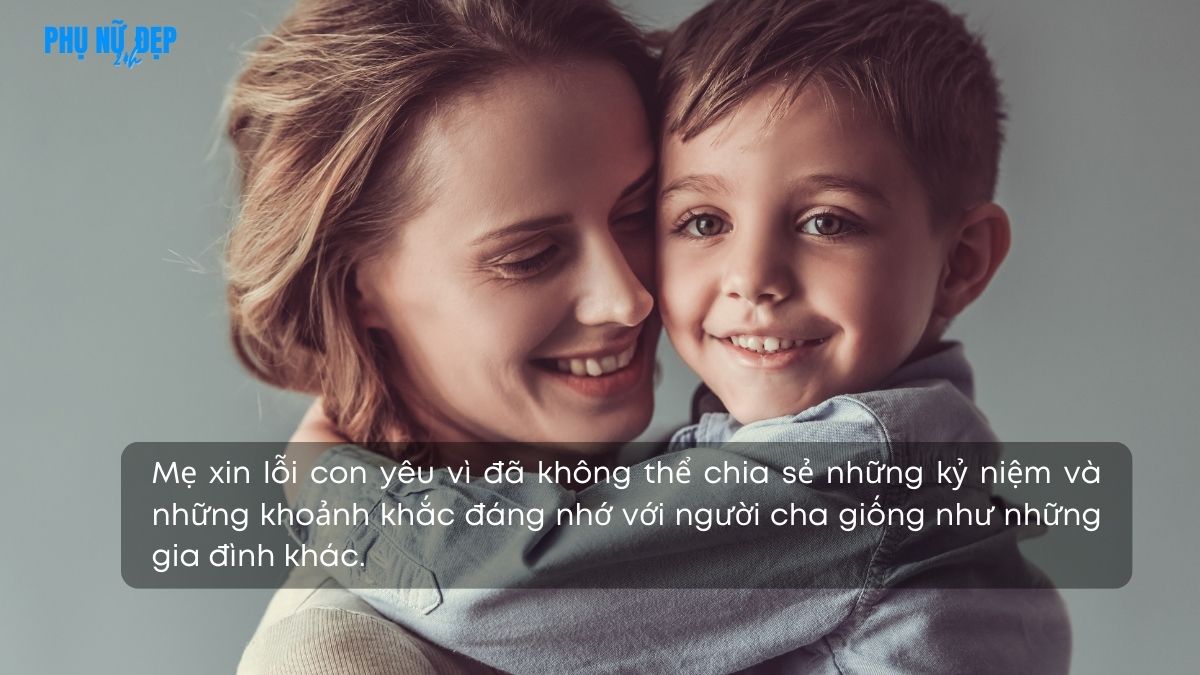 Stt mẹ xin lỗi con yêu vì đã để con thiếu vắng tình cảm của người cha