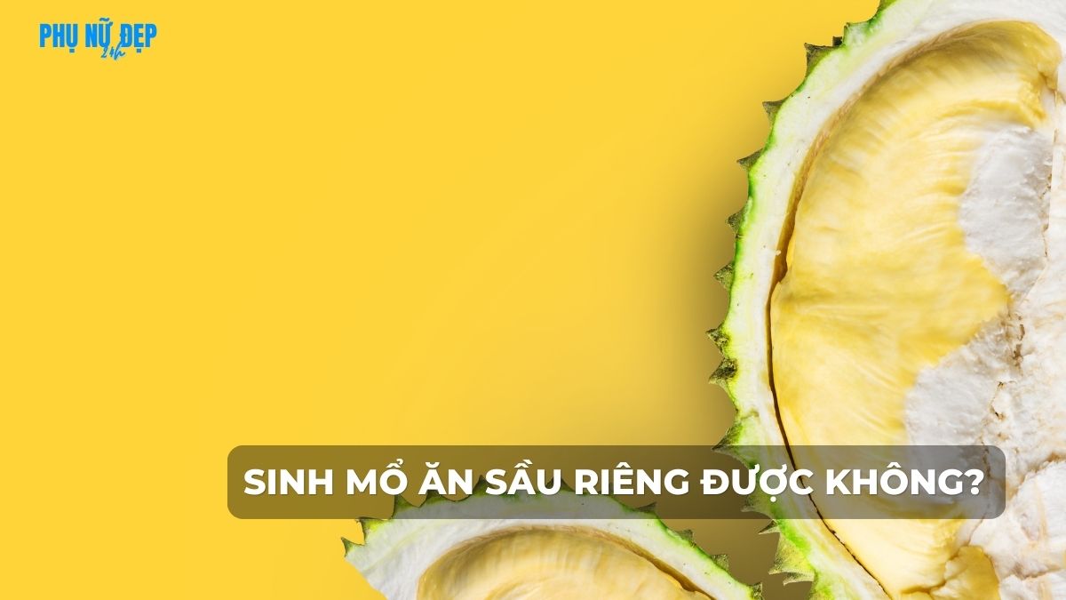 Sinh mổ ăn sầu riêng được không?