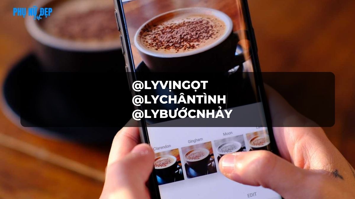 Tên Instagram hay cho tên Ly độc đáo
